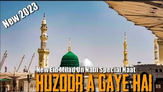 huzoor a gaye hai naat || eid milad un Nabi naat 2023 || falak ke nazaro naat#viral#islamic#naat