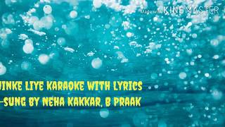 Jinke Liye Karaoke | Neha Kakkar, B Praak | Latest Hindi Song Karaoke