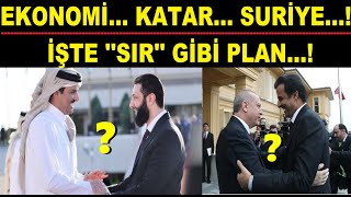 ''SIR'' GİBİ PLAN...! EKONOMİ... KATAR... SURİYE...!