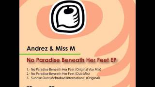 Andrez and Miss M - No Paradise Beneath Her Feet (Original Vox Mix)