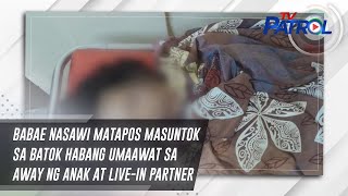 Babae nasawi matapos masuntok sa batok habang umaawat sa away ng anak at live-in partner | TV Patrol