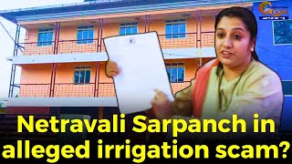 Netravali Sarpanch Bunda Varak in alleged irrigation scam?