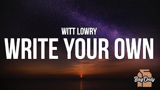 Witt Lowry - If You Don't Like the Story Write Your Own (Lyrics)