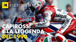 Le storie di Nico: Capirossi e la leggenda del 1990