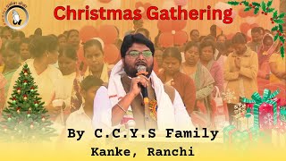 Prathna Yodha | Christmas Gathering Organised by C.C.Y.S family Kanke, Ranchi 22nd December, 2024 |