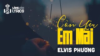 Còn Yêu Em Mãi | Elvis Phương | Official Làng Văn (Lyrics)