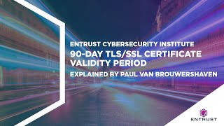 Entrust Cybersecurity Institute Explains: 90-day TLS/SSL Certificate Lifecycle