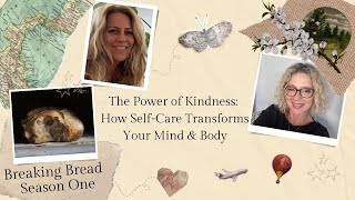 The Power of Kindness: How Self-Care Transforms Your Mind & BodyBreaking Bread Episode 3