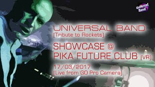 Universal Band - Tribute to Rockets - Pika Future Club Verona 2017 - Live GOPRO