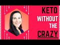 Keto Without The CRAZY