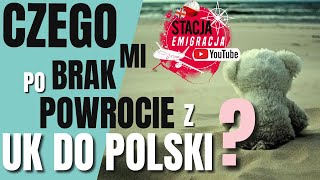 ZA CZYM Z UK TĘSKNIĘ PO POWROCIE DO POLSKI?