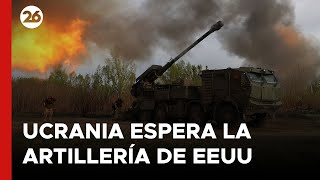 Ucrania espera la artillería de EEUU para frenar a Rusia | #26Global