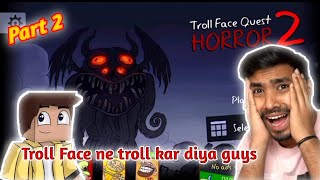 Troll Face Quest Horror Ne Troll Kar Diya | Techno Gamerz Muze Bachaao | in Hindi | part 2..........