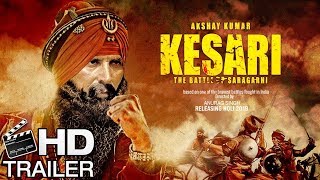 KESARI Official Trailer (NEW Movie) 2018-19 | Akshay Kumar , Parineeti Chopra  | Battle Of Saragarhi