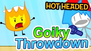 [GOIKY THROWDOWN] HOT HEADED - FIREY SONG SHOWCASE