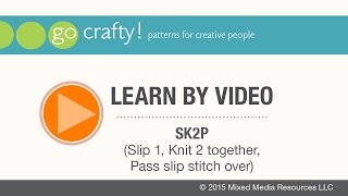 How to SK2P (slip 1, knit 2 together, pass slip stitches over): Go-Crafty