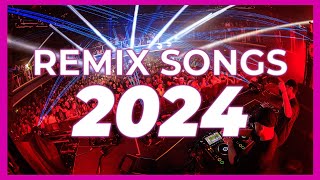 DJ REMIX SONG 2024 - Mashups & Remixes of Popular Songs 2024 | Club Music DJ Remix Party Mix 2023