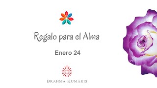 Meditación Regalo para el Alma Enero 24 de 2025