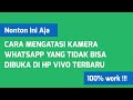 CARA MENGATASI KAMERA WHATSAPP YANG TIDAK BISA DIBUKA DI HP VIVO TERBARU