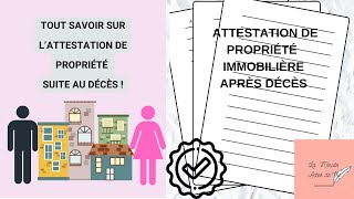 TOUT CE QUE VOUS DEVEZ SAVOIR SUR L'ATTESTATION DE PROPRIÉTÉ APRÈS DÉCÈS