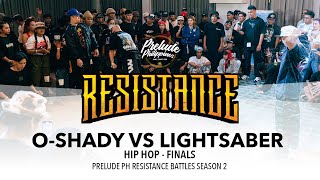 O-SHADY vs LIGHTSABER | HIPHOP - FINALS | Prelude Philippines Resistance Season 2 #PreludePH2024