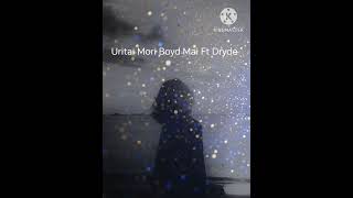 Uritai Mori Boyd Mai Ft Dryde.. Zohnsil's Collection