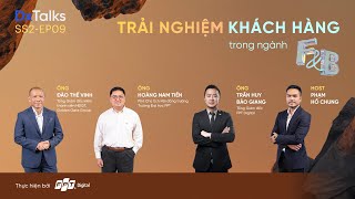 DxTalks | Mùa 2 | Tập 9: “Trải nghiệm khách hàng trong ngành F&B”| VnExpress