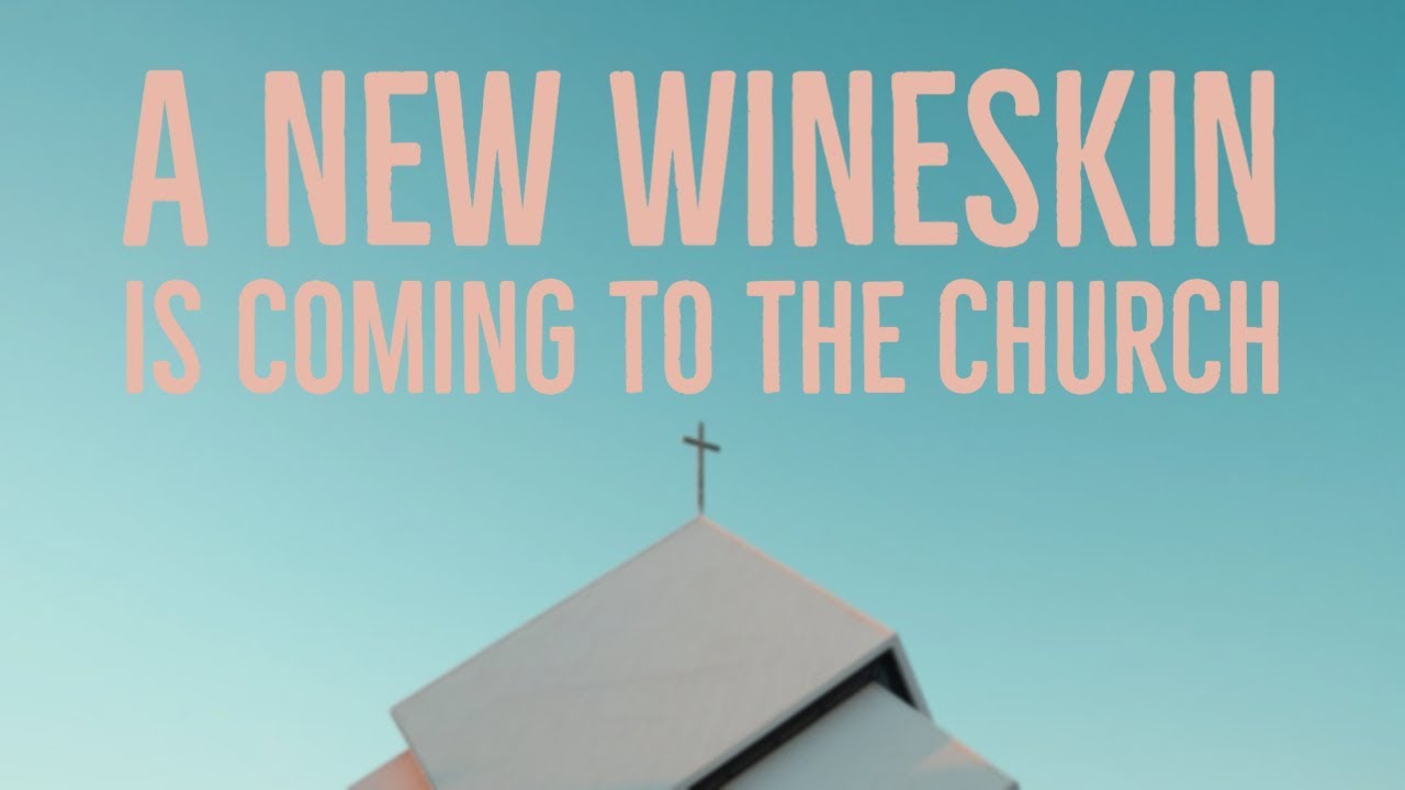 There's A New Wineskin Coming To The Church - YouTube