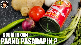 SQUID IN CAN PAANO PASASARAPIN ? | Squid in Can recipe