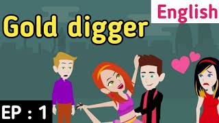 Gold digger episode 1 | English stories | Learn English | Love story | Sunshine English