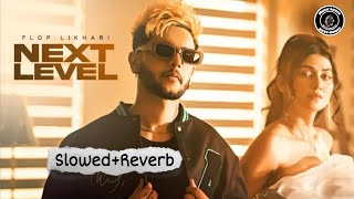 Next Level Slowed+Reverb+Mid Bass Flop Likhari Muzic Lover Latest Punjabi Song 2023