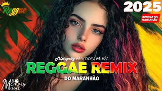 REGGAE DO MARANHÃO 2025 ♫ Canções de Reggae Em Inglês ♫ Reggae Internacional 2025 (Reggae Remix)