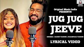 Jug Jug Jeeve { LYRICS } | Shiddat | Sachet Tandon | Parampara Tandon | Hindi Songs | 2021 New Songs