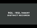 SQL : SQL Insert distinct records