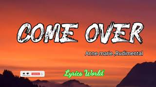 Rudimental - come over ( lyrics) ft. Anne marie