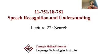 Fall2022-SpeechRecognition&Understanding (Lecture 22 - Search)