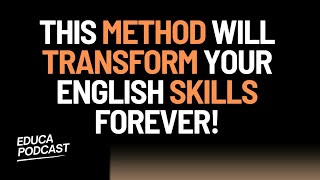 This Method Will Transform Your English Skills Forever! | Podcast