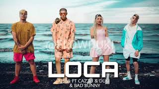 Loca Remix - Bad bunny x Duki x Khea x Cazzu