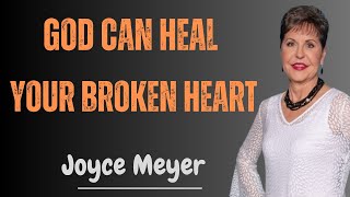 Joyce Meyer Powerful Message || God Can Heal Your Broken Heart