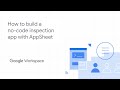 How to build a no-code inspection app with AppSheet