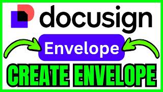 How To CREATE AN ENVELOPE In Docusign (QUICK & EASY) 2026