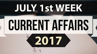 (English) July 2017 1st week current affairs - IBPS,SBI,Clerk,Police,SSC CGL,RBI,UPSC,Bank PO