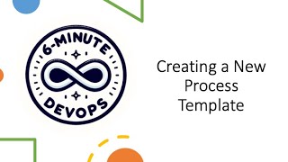 Creating a New Process Template in Azure DevOps
