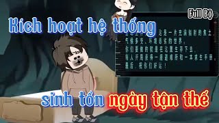 Full Bộ | Kích Hoạt Hệ Thống Sinh Tồn Ngày Tận Thế || Huy Vietsub