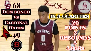 DON BOSCO (68) VS CARDINAL HAYES (49) (THE BATTLE) Isaiah Brown 20 POINTS 5 Assists 3 Rebounds