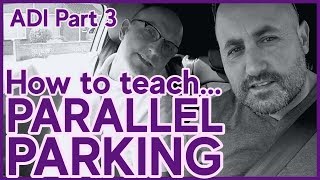 How To Teach | PARALLEL PARKING |  ADI Part 3 (driving instructor training)