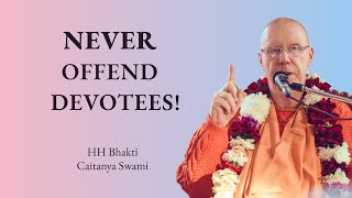 Never offend devotees! (SB 4.2.1)