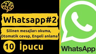 Whatsapp İpuçları #2 (Silinen mesajları okuma, Otomatik cevap, Engeli anlama)