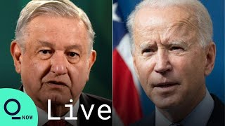 LIVE: Biden Meets Virtually With Mexican President Andres Manuel Lopez Obrador