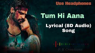 Tum Hi Aana | Full Lyrical (8D Audio) Song | Marjaavaan | 2020 | By P. K Creations |
